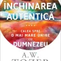 Inchinarea autentica: Calea spre o mai mare unire cu Dumnezeu