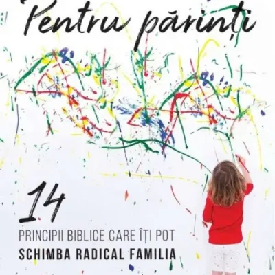 Pentru părinți. 14 principii biblice